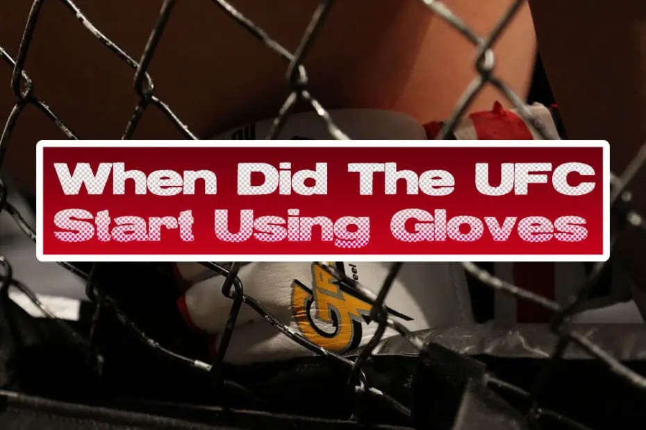An analysis of when the UFC started using MMA gloves.