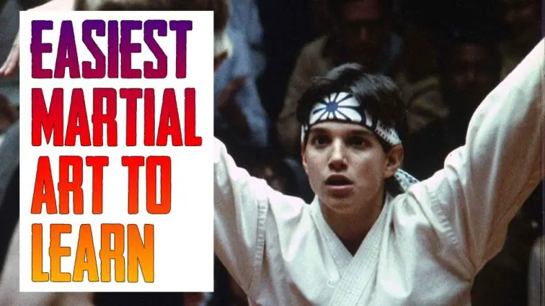 The easiest martial art to learn with the karate kid.